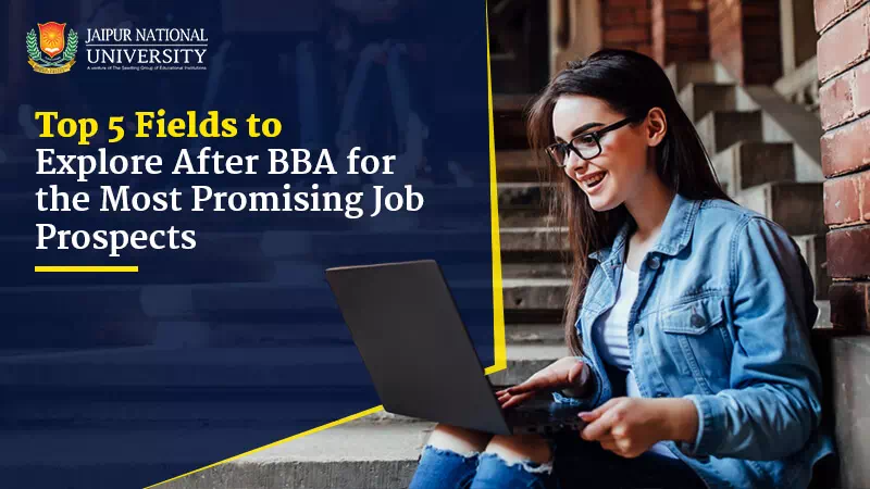Top 5 Fields to Explore After BBA for the Most Promising Job Prospects 