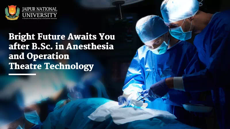 Bright Future Awaits You after BSc in Anesthesia and Operation Theatre Technology
